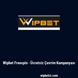 Wipbet Freespin - Ücretsiz Çevrim Kampanyası