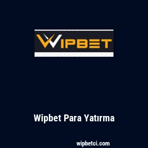 Wipbet Para Yatırma